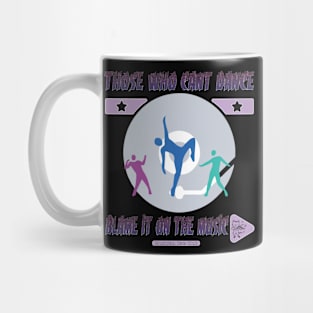 Those Who Cant Dance Mug